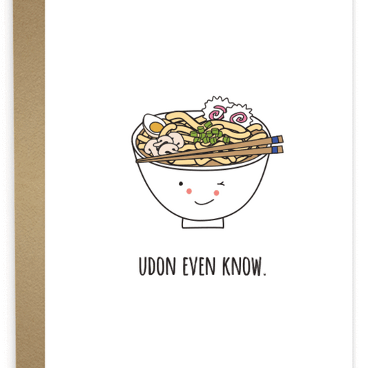 Udon Even Know Greeting Card